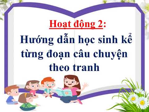 Khối 1 tuần 28 môn kể chuyện bài bông hoa cúc trắng