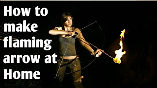how to make a flaming arrow / explosive arrows / crazy stuffs