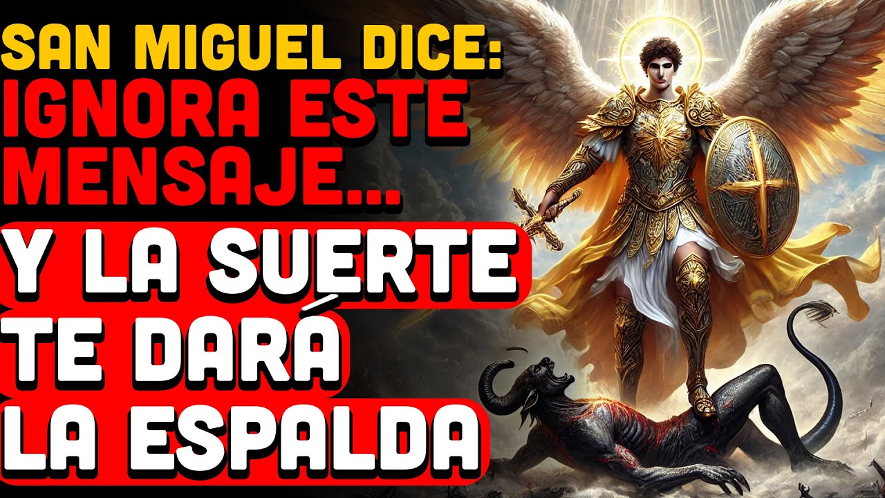 Hoy, Arcángel Miguel Dice: Ábrelo o la Riqueza y la Suerte Te Abandonarán para Siempre