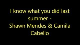 I know what you did last summer - Shawn Mendes & Camila Cabello (Lyrics)