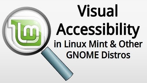 Visual Accessibility & Zoom in Mint and Other GNOME Distros