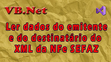 Ler dados do emitente e destinatário do XML da NFe SEFAZ com VB.Net. Visual Studio.