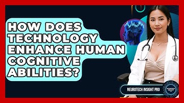 How Does Technology Enhance Human Cognitive Abilities? - Neurotech Insight Pro