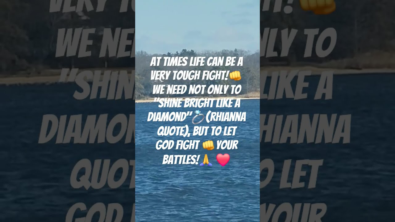 Life Can Be A Very Tough Fight Shine Bright Like Diamond Let God Your Battles 