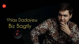 Yhlas Dadayew - Biz Bagtly // 2021 ( Official Music )