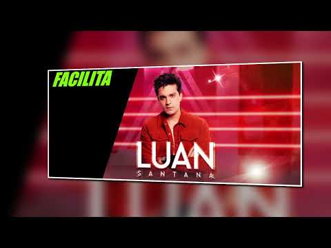 Luan Santana - Facilita - (DVD City 2022)