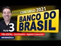 Banco do Brasil Concurso 2021 | Aula 3 de Informática | Pós-Edital