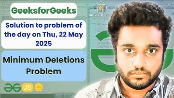 Minimum Deletions Problem solved in JS | GeeksforGeeks | POTD |Streak 173 | Thu, 22 May 2025