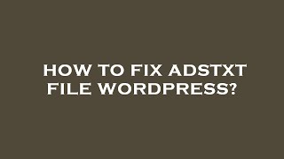 How to fix adstxt file wordpress