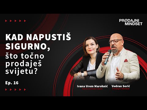 Prodajni Mindset i Ivana Urem Marohnić : Kad napustiš sigurno - što točno prodaješ svijetu?