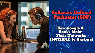 Software Defined Perimeter (SDP): How Google & Banks Make Their Networks INVISIBLE to Hackers!