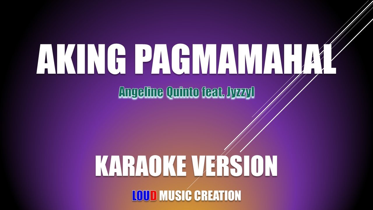 Aking Pagmamahal by Angeline Quinto feat. Jyzzyl Karaoke Lyrics