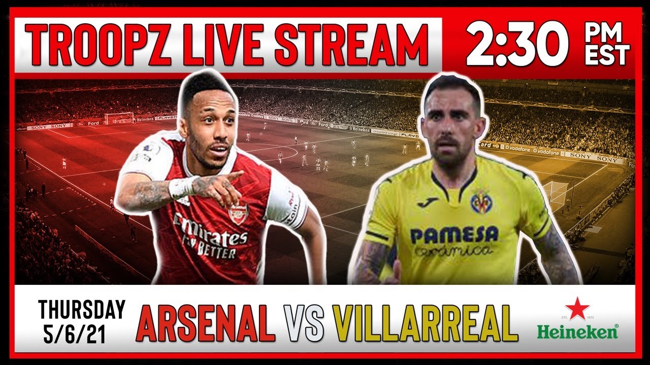 ARSENAL 0-0 VILLARREAL (1-2) AGG WATCHALONG W/TROOPZ AND ZAH PRESENTED BY HEINEKEN