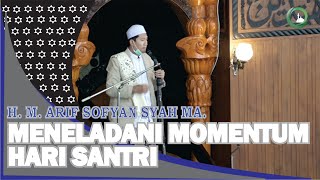 Khutbah Jumat H M Arif Sofyan Syah Meneladani Momentum Hari Santri