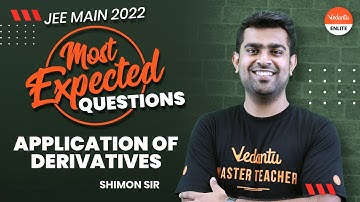 Application of Derivatives Class 12 [Most Expected Questions] | JEE 2022 | IIT JEE Maths | Vedantu