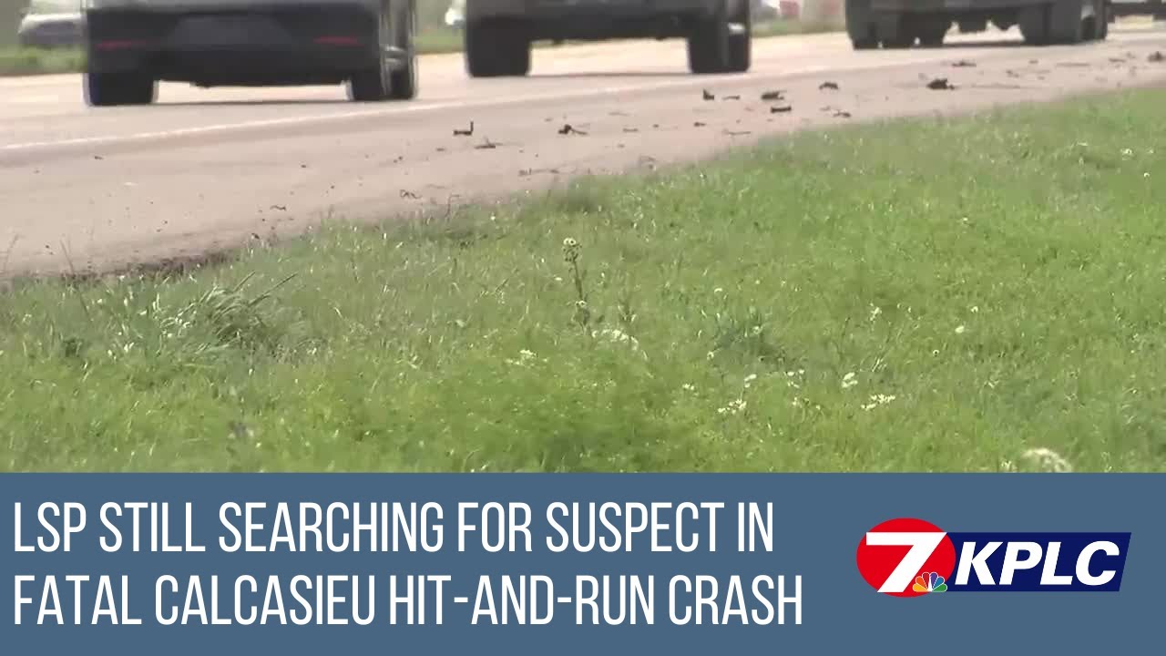Louisiana State Police still searching for suspect in Calcasieu fatal hit and run crash