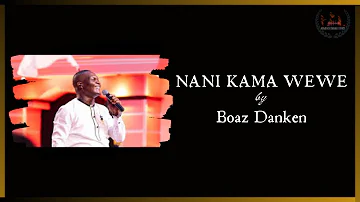 NANI KAMA WEWE by Boaz lyrics done by Heavenly Swahili Lyrics