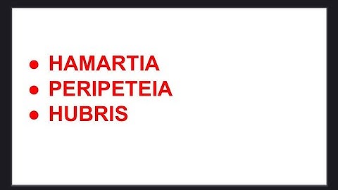 HAMARTIA,  PERIPETEIA  &  HUBRIS