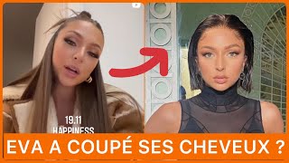 EVA S’EST COUPÉE LES CHEVEUX ?  JAZZ RÉPOND ENFIN 