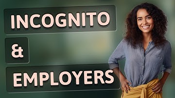 Can Employers Access Autofill Data in Incognito Mode?