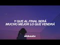 Lilly Goodman – Al Final &quot; Y Que Al Final Será Mucho Mejor Lo que Vendrá&quot; [Letra/Lyrcis]