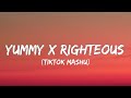 Yummy x Righteous [Lyrics] (TikTok Mashup) | Ayesha Erotica x MO Beats