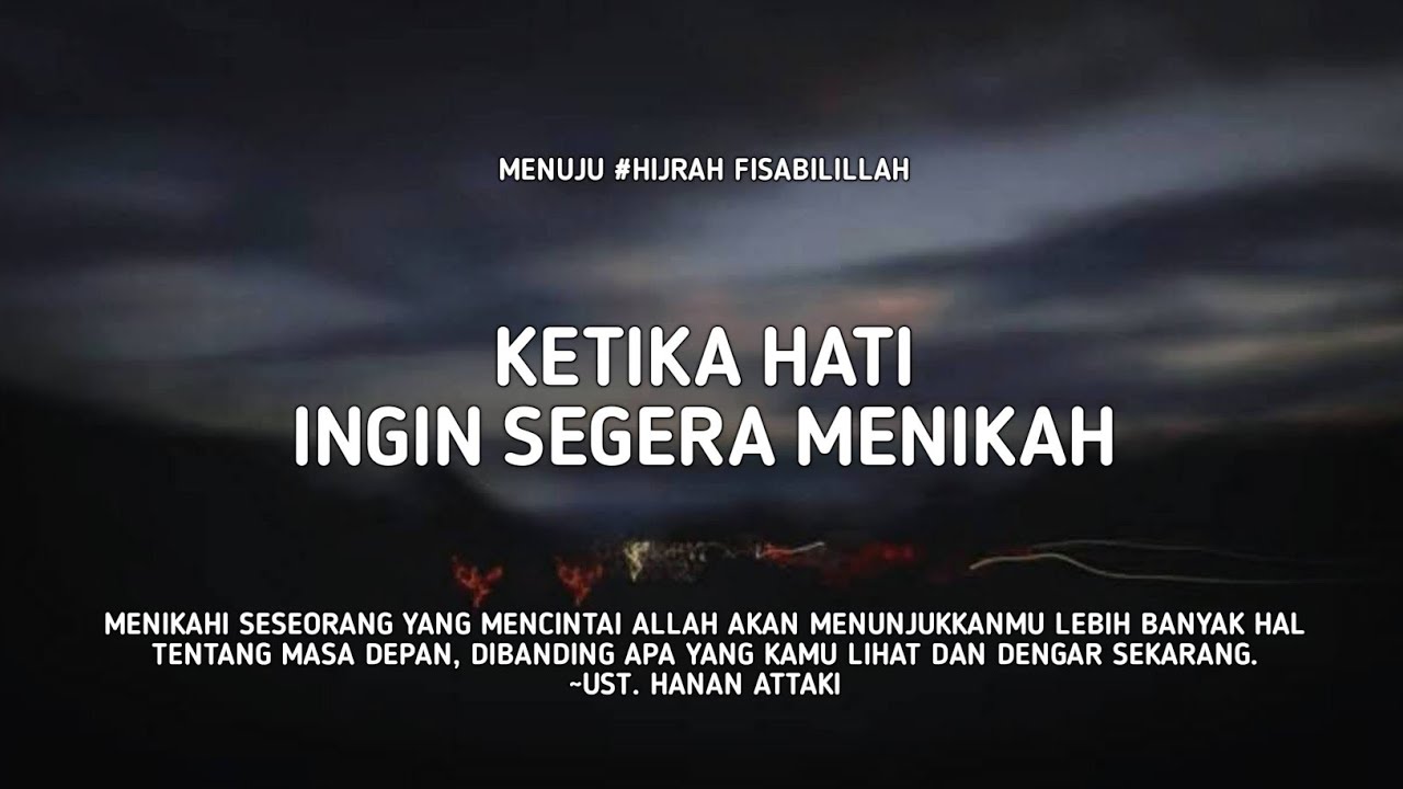 Ketika Hati Ingin Segera Menikah :') - Ust. Hanan Attaki, Lc