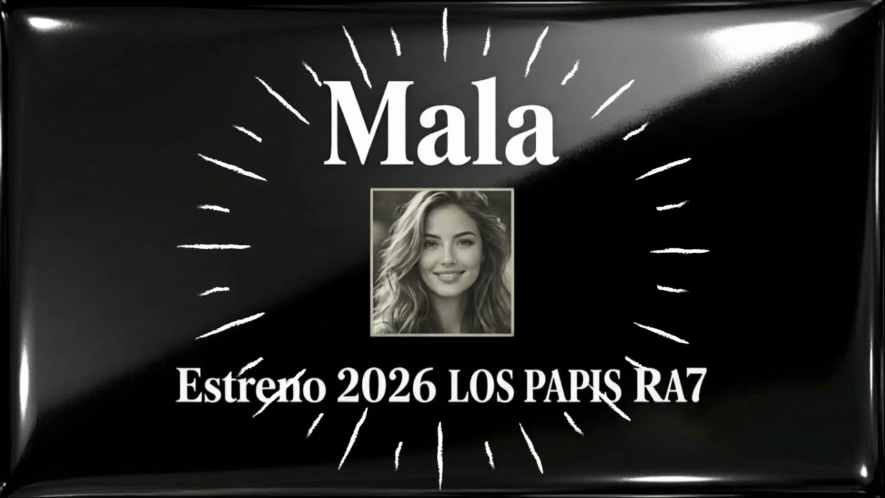Mala  Lo Nuevo 2026 Estreno LOS PAPIS RA7 Cumbia Sonidera