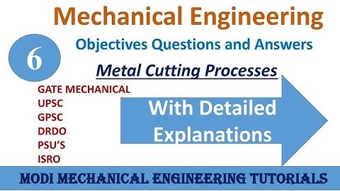 OBJECTIVE QUESTIONS AND ANSWERS ON METAL CUTTING || PART- 6 || Production/Manufacturing process  MCQ