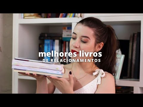 Livros sobre relacionamentos (que me transformaram)!