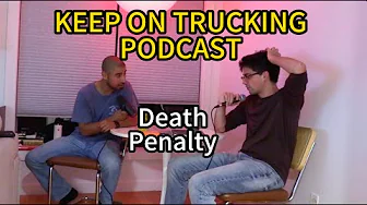 Keep On Trucking Podcast #153 Death Penalty