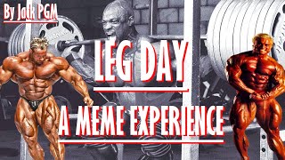 Leg Day - A Meme Experience