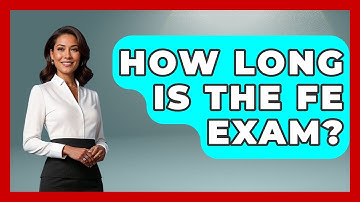 How Long Is The FE Exam? - Civil Engineering Explained