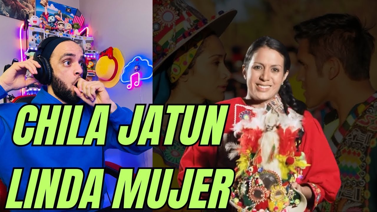Escucho CHILA JATUN - Bella Mujer por PRIMERA VEZ