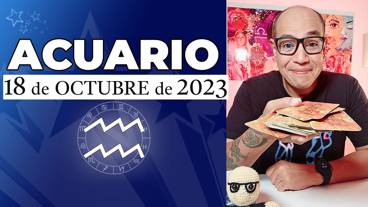 ACUARIO | Horóscopo de hoy 18 de Octubre 2023 - YouTube