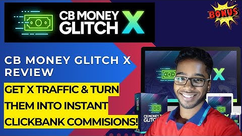 CB Money Glitch X Review: Make X Traffic Produce Fast ClickBank Earnings!