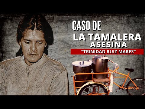 Trinidad Ramirez - La Tamalera As3sina Leyenda mexicana | La Tamalera de La Portales