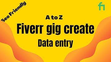 How to Create Fiverr Gig A to Z SEO Friendly | Data Entry Gig | Fiverr Tutorial 2022