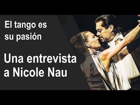 Entrevista a Nicole Nau: cómo el tango cambió su vida, 1 de 2