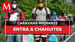 La caravana de migrantes llega a la entidad de Chahuites, Oaxaca