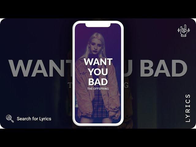 The Offspring - Want You Bad (Lyrics for Mobile) - YouTube