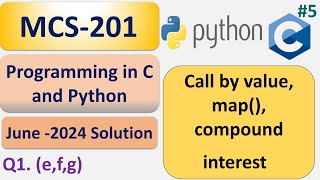 Call by value, map(), compound interest | In C and Python |   MCS-201 | June -2024 Solution | #5