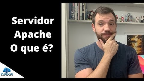 O que é o Servidor Apache? Como funciona? Quais suas Vantagens?