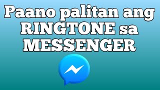 PAANO PALITAN ANG RINGTONE SA MESSENGER | Facebook Messenger Tutorial