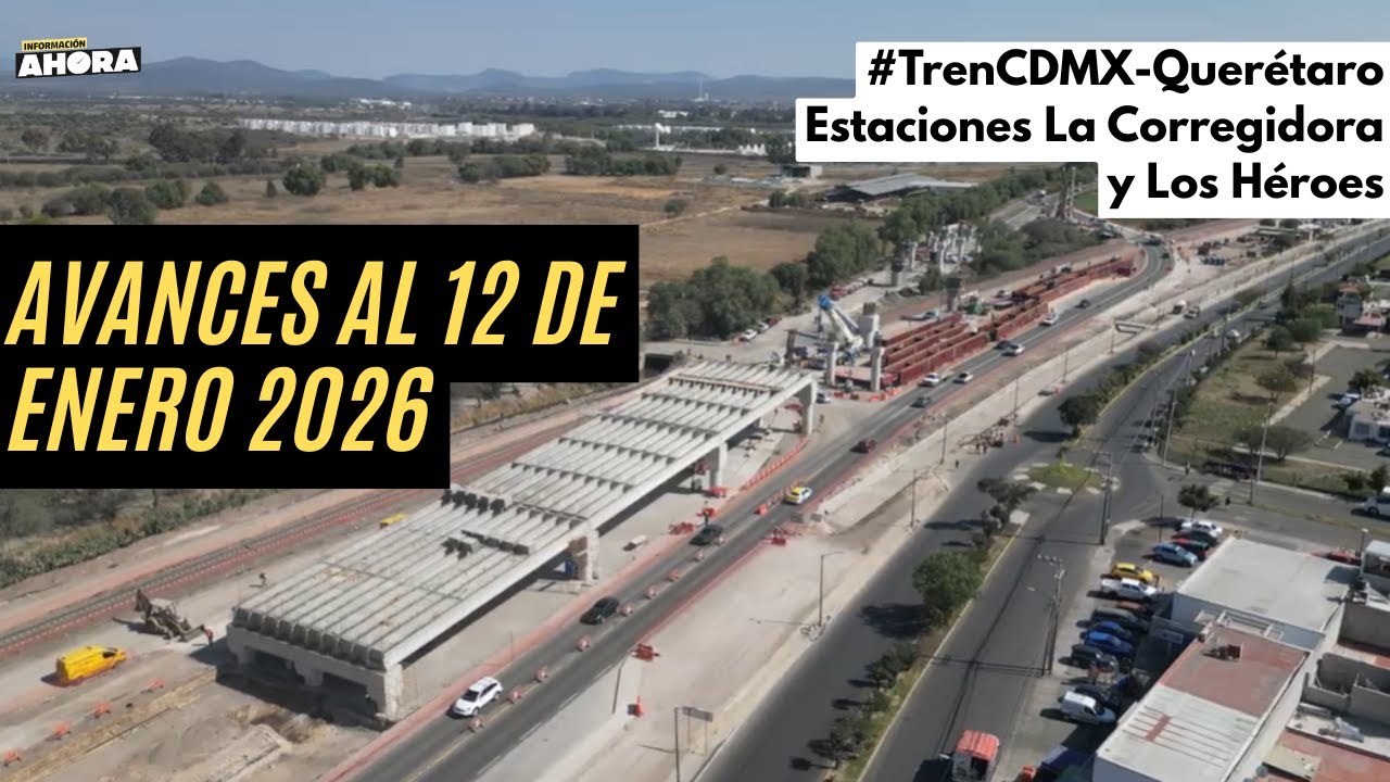 TREN DE PASAJEROS EN QUERÉTARO AVANZA: Así van las obras al 12 de enero del 2026