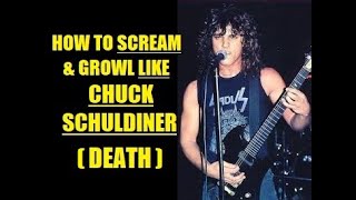 HOW TO SCREAM & GROWL LIKE CHUCK SCHULDINER (DEATH)