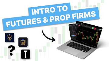 Intro To Futures Trading & Prop Firms