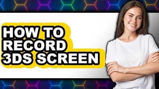 How to Record 3ds Screen (updated)