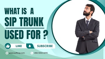 What is a SIP Trunk Used For? Unlocking Business Potential with Softtop.