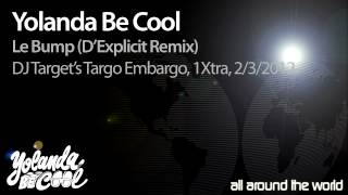 Yolanda Be Cool - Le Bump (D'Explicit Remix) Dj Target (1Xtra)